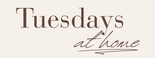Text 'Tuesdays at home' on a beige background