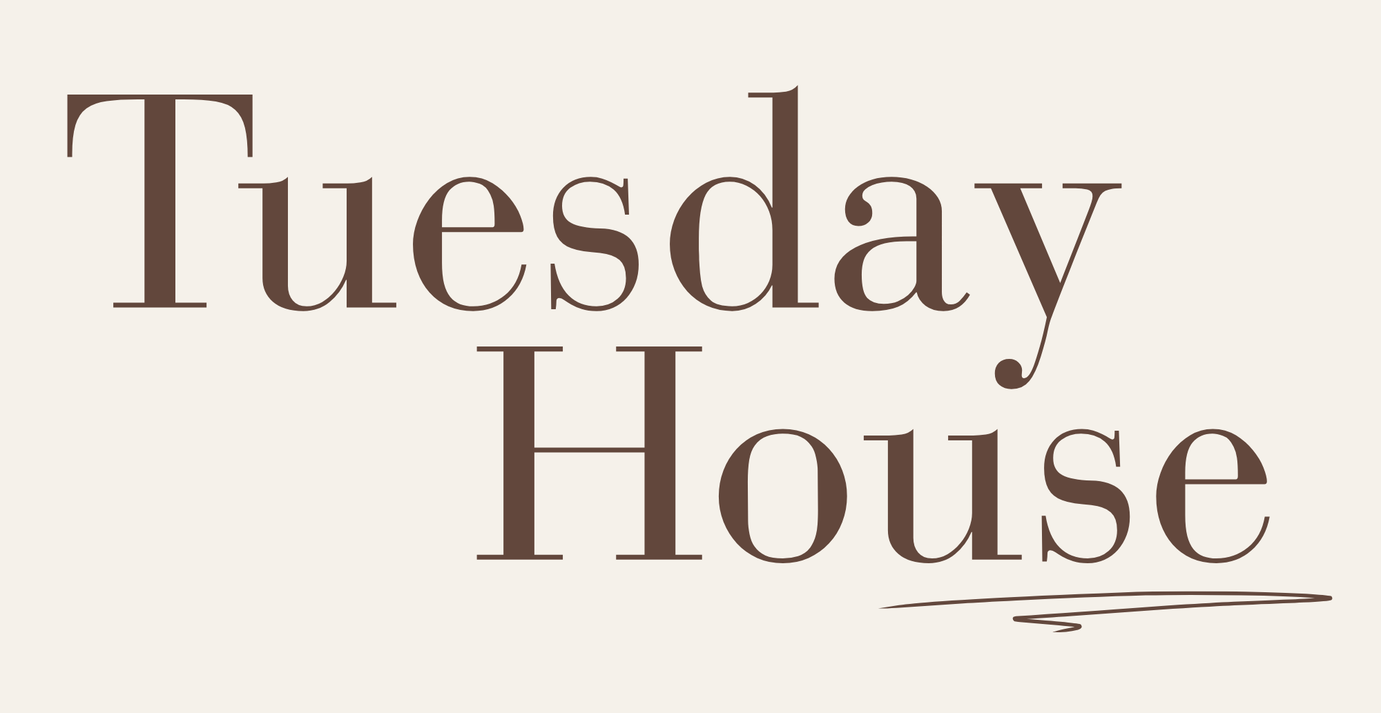 Tuesday House
